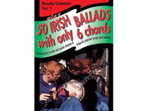 Play 50 Irish Ballads With Only 6 Chords: Volume 1 - Duncles Collection