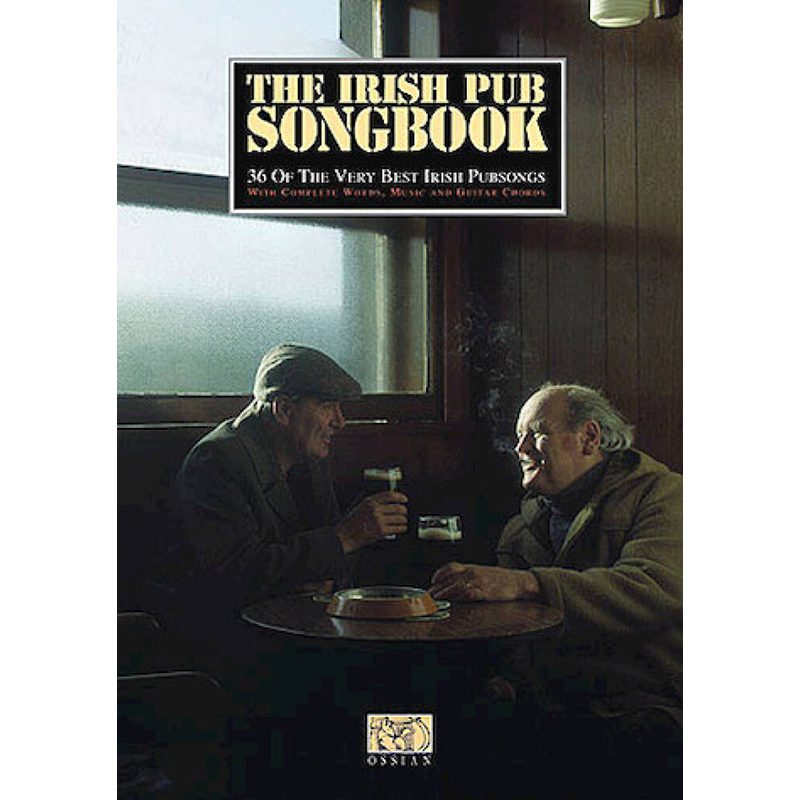 The Irish Pub Songbook -36 Of The Very Best Irish Pub Songs - Melodies, Lyrics & Chords