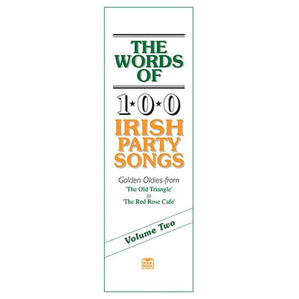 The Words of 100 Irish Party Songs: Volume Two