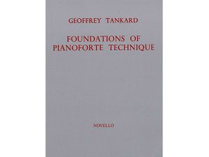 Geoffrey Tankard - Foundations of Pianoforte Technique