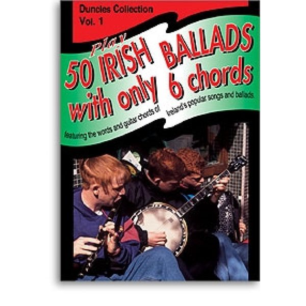 Play 50 Irish Ballads With Only 6 Chords Vol 1