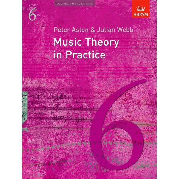 Music Theory in Practice - Grade 6 - Peter Aston & Julian Webb