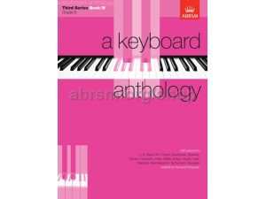 A Keyboard Anthology - Third Series Book 4: Grade 6.