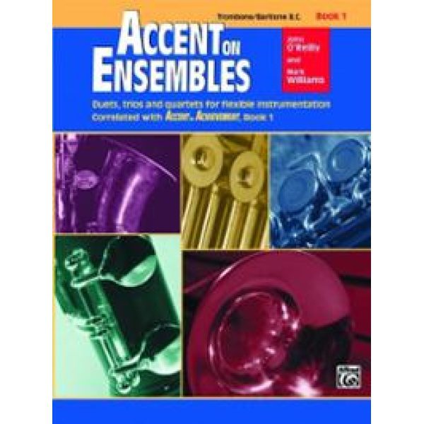 Accent on Ensembles: Trombone/Baritone Book 1 (Bass Clef) - John O' Reilly & Mark Williams