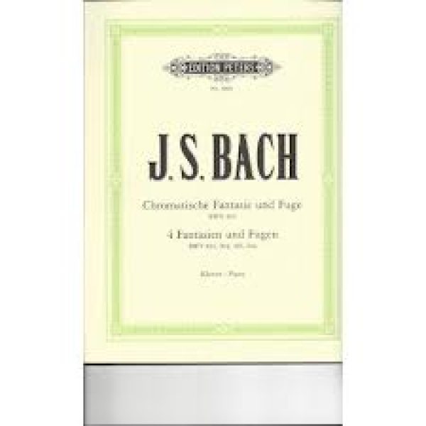 J. S. Bach Chromatische Fantasie und Fuge/ 4 Fantasien und Fugen for piano