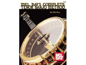 "Mel Bays Complete Tenor Banjo Method" By Mel bay