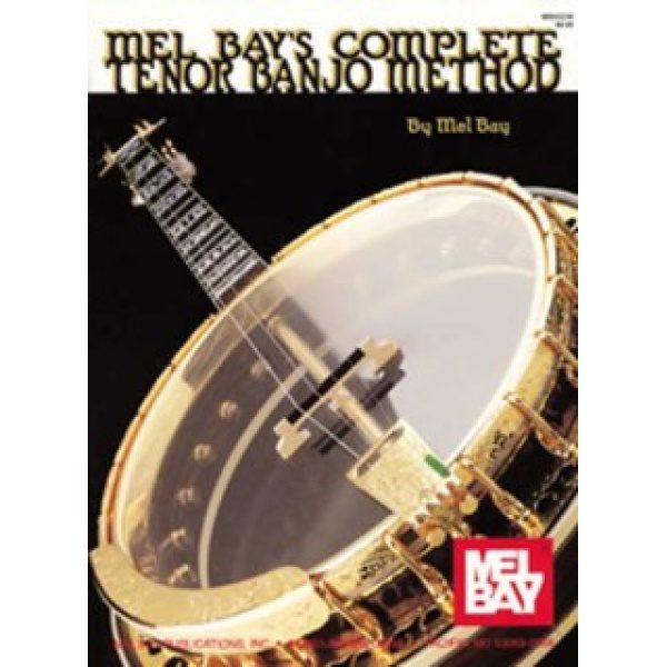 "Mel Bays Complete Tenor Banjo Method" By Mel bay