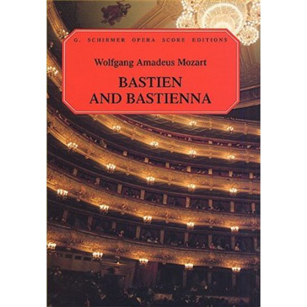 G. Schirmer Score Editions: Bastien and Bastienna - Wolfgang Amadeus Mozart
