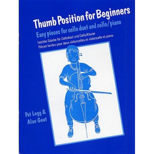 Thumb Position for Beginners: Easy Pieces for Cello Duet & Cello/Piano -  Pat Legg & Alan Gout