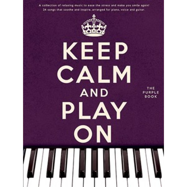 Keep Calm and Play On (The Purple Book) for Piano, Voice and Guitar (PVG).