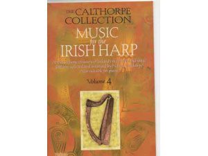 THE CALTHORPE MUSIC COLLECTION FOR THE IRISH HARP VOLUME 4