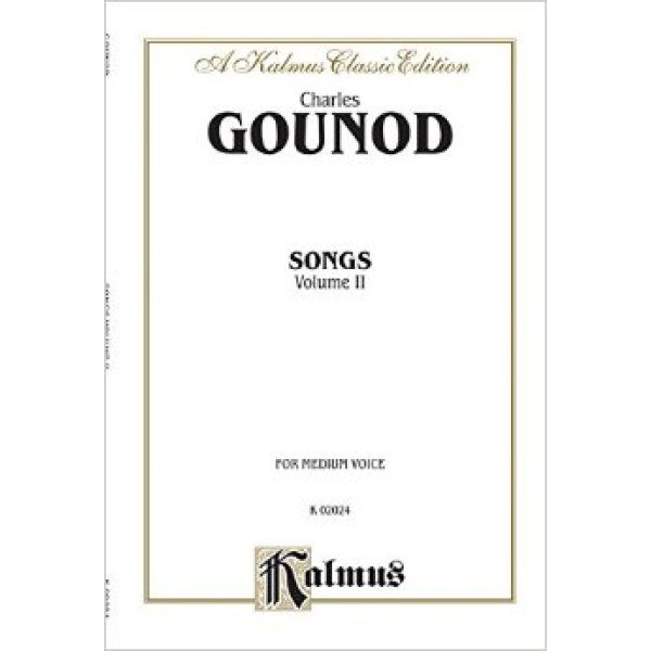 Charles Gounod: Songs Volume II for Medium Voice - A Kalmus Classic Edition