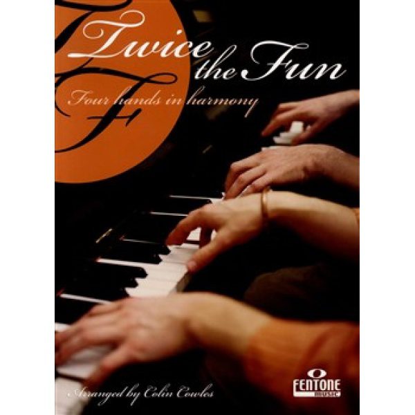 Twice the Fun - Four Hands in Harmony for Piano, Arranged by Colin Cowles.