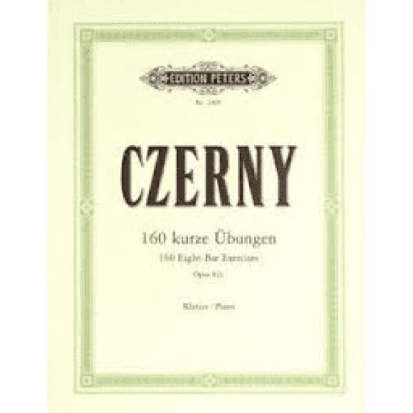 Czerny 160 kurze Ubungen / 160 Eight - Bar Exercises. - Piano
