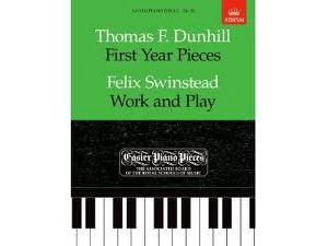 Thomas F. Dunhill: First Year Pieces / Felix Swinstead: Work and Play. - Piano