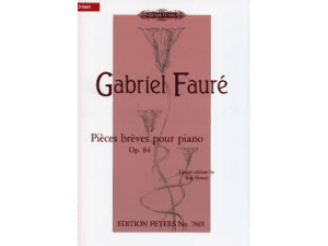Gabriel Faure's Pièces brèves Op.84, for Solo Piano