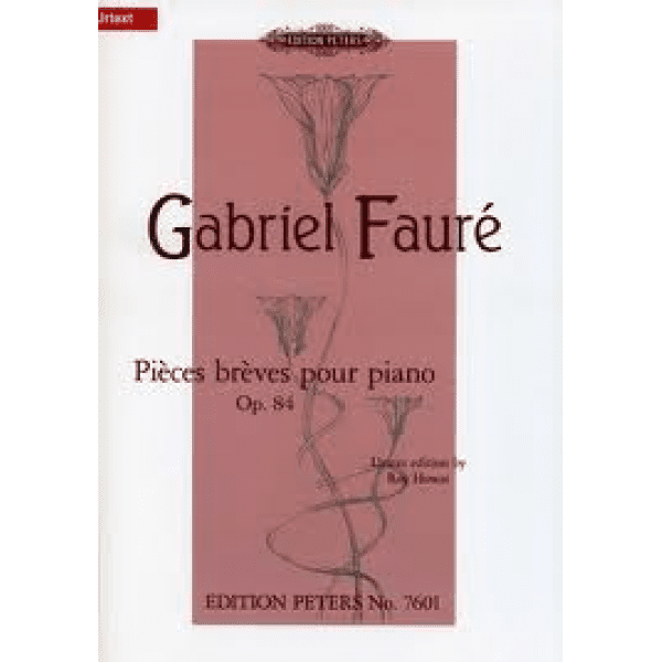 Gabriel Faure's Pièces brèves Op.84, for Solo Piano