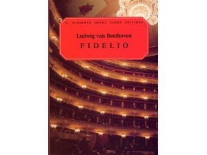 G. Schirmer Opera Score Editions: Fidelio - Ludwig Van Beethoven