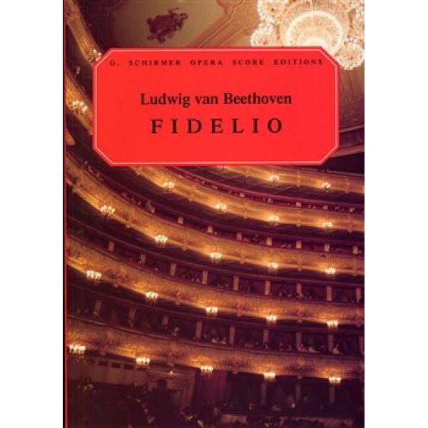 G. Schirmer Opera Score Editions: Fidelio - Ludwig Van Beethoven