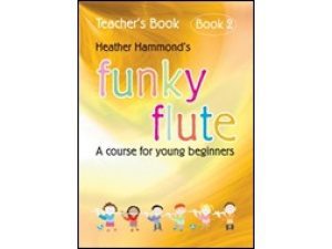 Funky Flute: Book 2 (Teacher's Book) - Heather Hammond