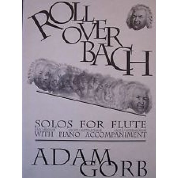 Roll Over Bach: Solos for Flute - Adam Gorb