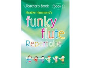 Funky Flute Repertoire: Book 1 (Teacher's Book) - Heather Hammond