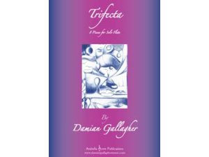 Trifecta: 8 Pieces for Solo Flute - Damien Gallagher