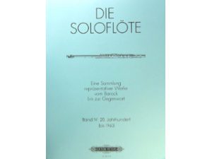 The Solo Flute: Volume 4 - 20th Century (Die Soloflote: Band 4 - 20. Jahrhundert)