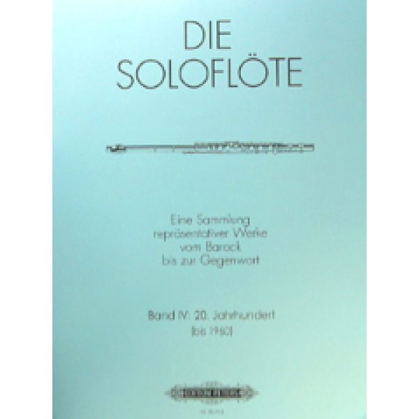The Solo Flute: Volume 4 - 20th Century (Die Soloflote: Band 4 - 20. Jahrhundert)