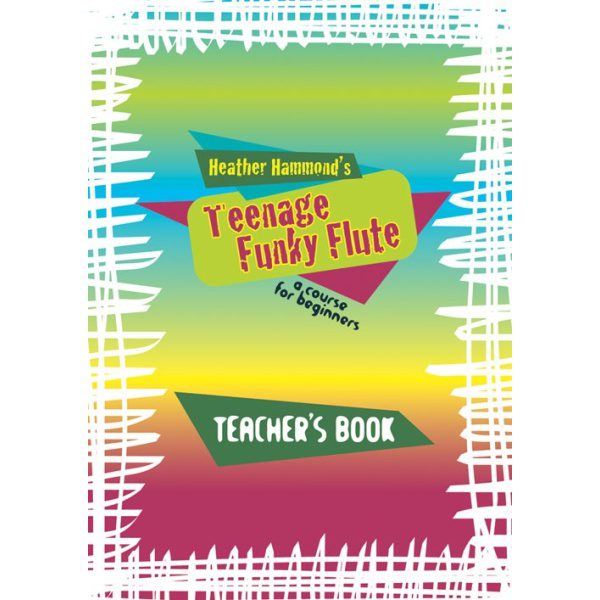 Teenage Funky Flute: Book 1 (Teacher's Book) - Heather Hammond