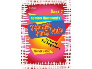 Teenage Funky Flute: Book 2 (Teacher's Book) - Heather Hammond