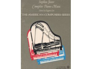 Stephen Foster Complete Piano Music - The American Composers Series.