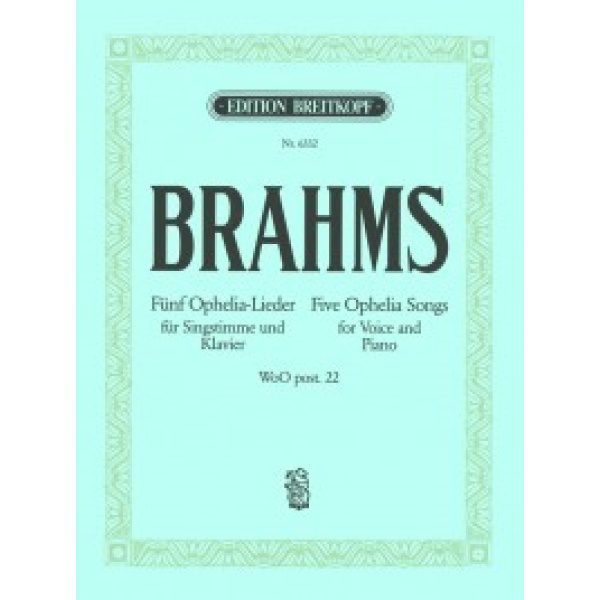 Brahms: Funf Ophelia - Lieder / Five Ophelia Songs for Voice and Piano - WoO post. 22