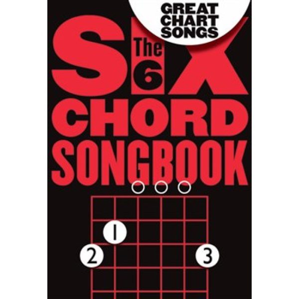 The Six Chord Songook: Great Chart Songs