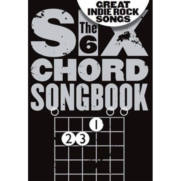 The Six Chord Songbook: Great Indie Rock Songs