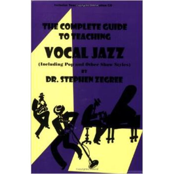 The Complete Guide to Teaching Vocal Jazz (CD Included) - Dr. Stephen Legree