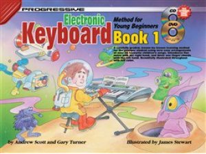 Progressive Electronic Keyboard: Method for Young Beginners Book 1 (CD & DVD Included) - Andrew Scott & Gary Turner