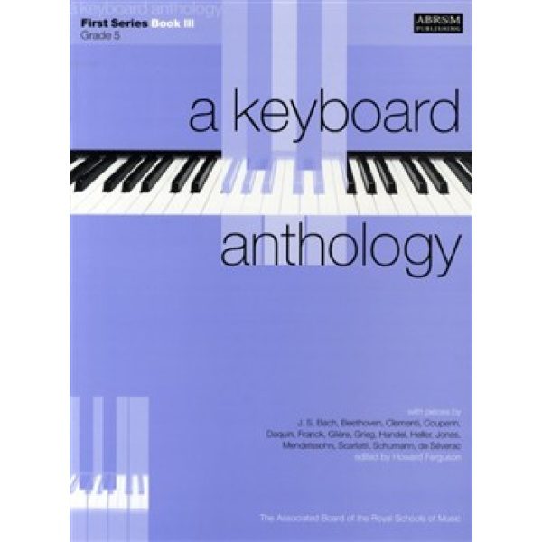 A Keyboard Anthology - First Series Book 3: Grade 5.