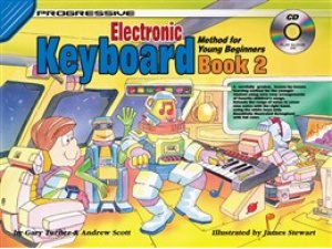 Progressive Electronic Keyboard: Method for Young Beginners Book 2 (CD Included) - Andrew Scott & Gary Turner