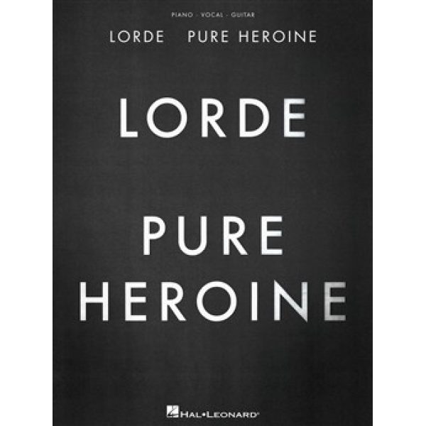 Lorde: Pure Heroine - PVG (Piano, Vocal & Guitar)