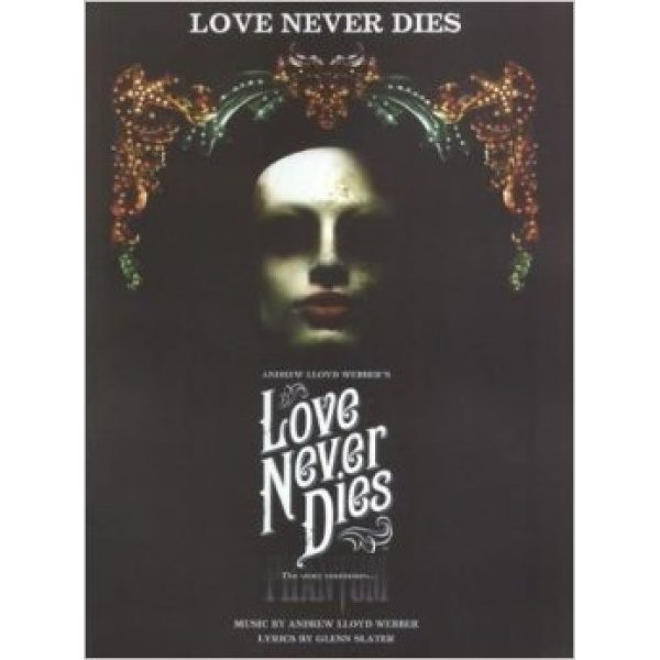 Love Never Dies: Piano, Vocal & Guitar (PVG) - Andrew Lloyd Webber