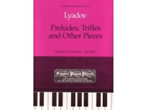 Lyadov - Preludes, Trifles and Other Pieces for Piano.