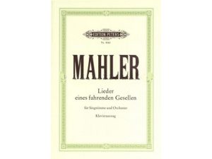 Mahler: Songs of a Wayfarer - Voice & Orchestra / Lieder eines fahrenden Gesellen