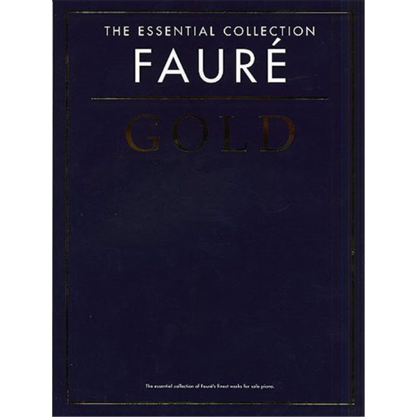 The Essential Collection Fauré Gold CD Edition for Solo Piano.