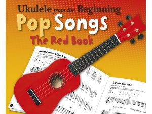 Ukulele From The Beginning - Pop Songs (Red Book)