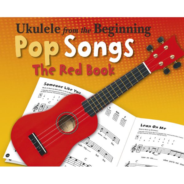 Ukulele From The Beginning - Pop Songs (Red Book)