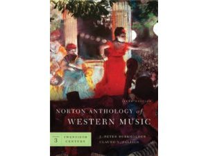 Norton Anthology of Western Music Volume 3: Twentieth Century