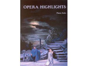 Opera Highlights for Piano Solo.