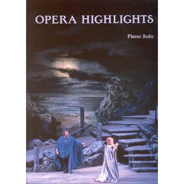 Opera Highlights for Piano Solo.