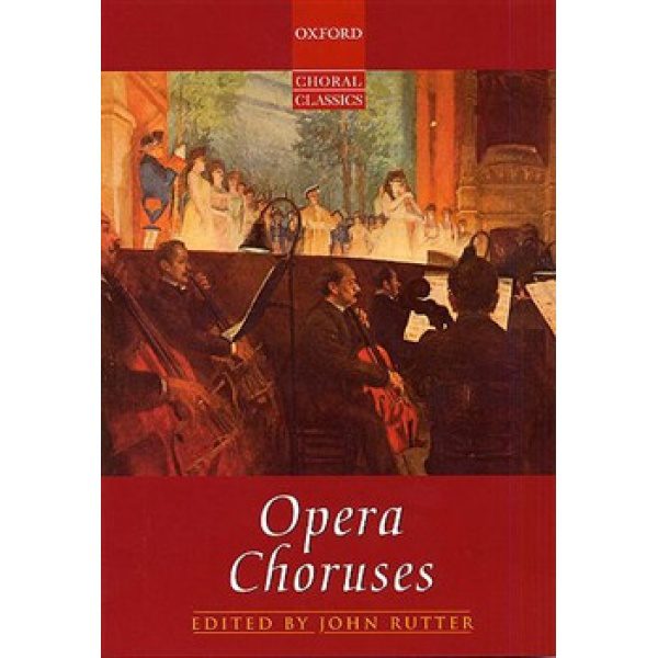Oxford Choral Classics: Opera Choruses (Mixed Voices) - John Rutter